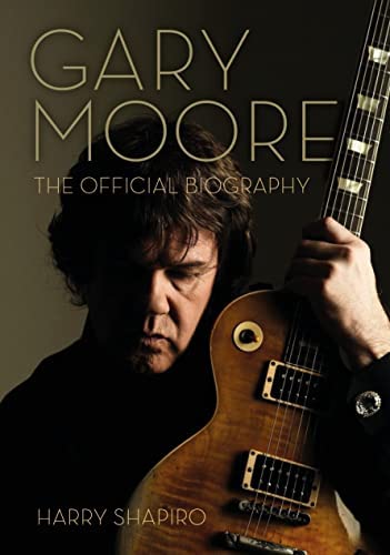Gary Moore - The Official Biography